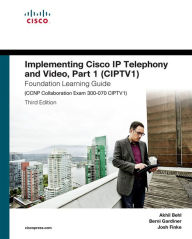 Title: Implementing Cisco IP Telephony and Video, Part 1 (CIPTV1) Foundation Learning Guide (CCNP Collaboration Exam 300-070 CIPTV1), Author: Akhil Behl