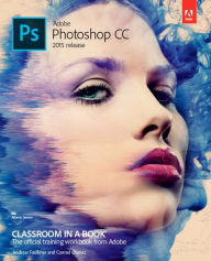 Title: Adobe Photoshop CC Classroom in a Book (2015 release) / Edition 1, Author: Andrew Faulkner