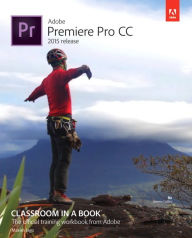 Title: Adobe Premiere Pro CC Classrom in a Book - 2015 Release - With DVD, Author: Maxim Jago