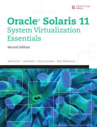 Rapidshare ebook download links Oracle Solaris 11 System Virtualization Essentials DJVU ePub RTF 9780134310879 by Jeff Victor, Jeff Savit, Gary Combs, Bob Netherton English version