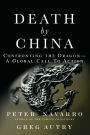 Death by China: Confronting the Dragon - A Global Call to Action