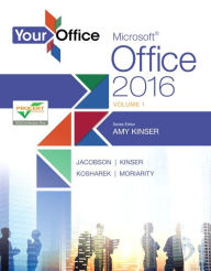 Title: Your Office: Microsoft Office 2016 Volume 1 / Edition 1, Author: Amy Kinser
