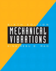 Title: Mechanical Vibrations / Edition 6, Author: Singiresu Rao
