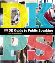 Title: DK Guide to Public Speaking / Edition 3, Author: Lisa A. Ford-Brown