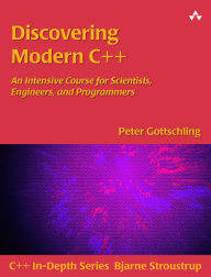 Title: Discovering Modern C++: An Intensive Course for Scientists, Engineers, and Programmers, Author: Arnie Block