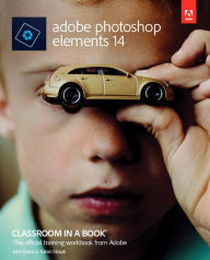 Title: Adobe Photoshop Elements 14 Classroom in a Book / Edition 1, Author: John Evans