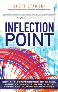 Title: Inflection Point: How the Convergence of Cloud, Mobility, Apps, and Data Will Shape the Future of Business / Edition 1, Author: Scott Stawski