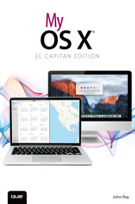 Title: My OS X, El Capitan Edition, Author: John Ray