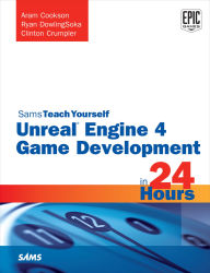 Title: Unreal Engine 4 Game Development in 24 Hours, Sams Teach Yourself, Author: Aram Cookson