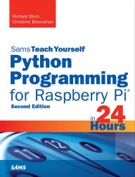 Title: Python Programming for Raspberry Pi, Sams Teach Yourself in 24 Hours, Author: Richard Blum