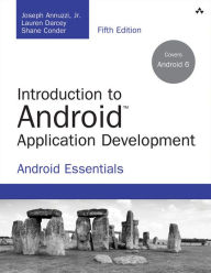 Title: Introduction to Android Application Development: Android Essentials, Author: Joseph Annuzzi Jr.