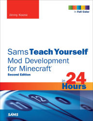 Title: Sams Teach Yourself Mod Development for Minecraft in 24 Hours, Author: Jimmy Koene