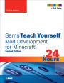 Sams Teach Yourself Mod Development for Minecraft in 24 Hours