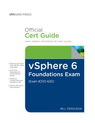 Title: vSphere 6 Foundations Exam Official Cert Guide (Exam #2V0-620): VMware Certified Professional 6, Author: Bill Ferguson