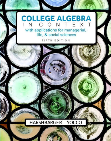 College Algebra in Context with Applications for the Managerial, Life, and Social Sciences + MyLab Math with Pearson eText / Edition 5