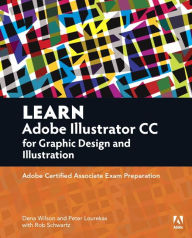 Title: Learn Adobe Illustrator CC for Graphic Design and Illustration: Adobe Certified Associate Exam Preparation / Edition 1, Author: Dena Wilson