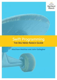 Title: Swift Programming: The Big Nerd Ranch Guide / Edition 1, Author: Matthew Mathias