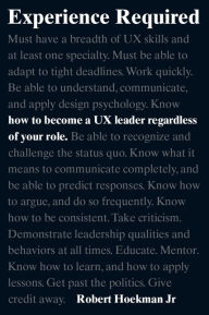 Best free audiobook download Experience Required: How to become a UX leader regardless of your role by Robert Hoekman Jr. (English Edition) MOBI 9780134398273