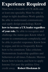 Title: Experience Required: How to become a UX leader regardless of your role, Author: Robert Hoekman Jr.