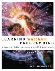 Title: Learning WatchKit Programming: A Hands-On Guide to Creating watchOS 2 Applications, Author: Wei-Meng Lee