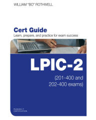 Title: LPIC-2 Cert Guide: (201-400 and 202-400 exams), Author: William Rothwell