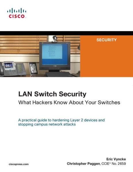 LAN Switch Security: What Hackers Know About Your Switches