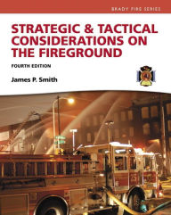 Title: Strategic & Tactical Considerations on the Fireground, Author: Jim Smith