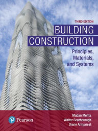Title: Building Construction: Principles, Materials, and Systems / Edition 3, Author: Madan Mehta Ph.D.