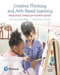 Title: Creative Thinking and Arts-Based Learning: Preschool Through Fourth Grade / Edition 7, Author: Joan Isenberg