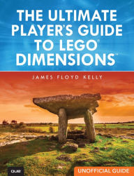 Title: The Ultimate Player's Guide to LEGO Dimensions [Unofficial Guide], Author: James Kelly