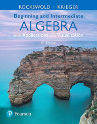 Title: Beginning and Intermediate Algebra with Applications & Visualization / Edition 4, Author: Gary Rockswold