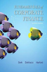 Title: Fundamentals of Corporate Finance / Edition 4, Author: Jonathan Berk