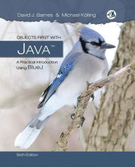 Title: Objects First with Java: A Practical Introduction Using BlueJ / Edition 6, Author: David Barnes