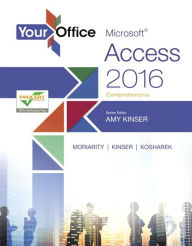 Title: Your Office: Microsoft Access 2016 Comprehensive / Edition 1, Author: Amy Kinser