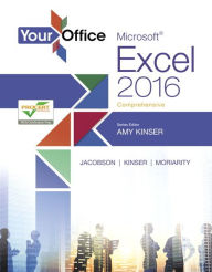 Title: Your Office: Microsoft Excel 2016 Comprehensive / Edition 1, Author: Amy Kinser