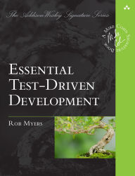 Title: Essential Test-Driven Development / Edition 1, Author: Robert Myers