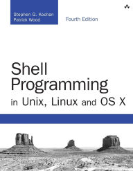 E book free downloads Shell Programming in Unix, Linux and OS X: The Fourth Edition of Unix Shell Programming 9780134496009 in English iBook CHM ePub by Stephen G. Kochan, Patrick Wood