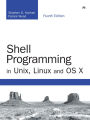 Shell Programming in Unix, Linux and OS X: The Fourth Edition of Unix Shell Programming