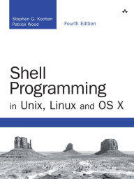 Title: Shell Programming in Unix, Linux and OS X, Author: Stephen Kochan