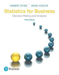 Title: Statistics for Business: Decision Making and Analysis / Edition 3, Author: Robert Stine