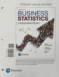 Title: Business Statistics: A Decision Making Approach / Edition 10, Author: David Groebner