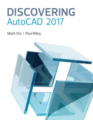 Title: Discovering AutoCAD 2017 / Edition 1, Author: Mark Dix