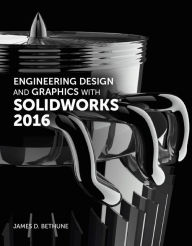 Title: Engineering Design and Graphics with SolidWorks 2016 / Edition 1, Author: James Bethune