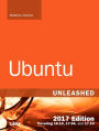 Ubuntu Unleashed 2017 Edition (Includes Content Update Program): Covering 16.10, 17.04, 17.10 / Edition 12