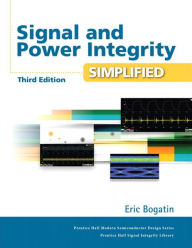 Title: Signal and Power Integrity - Simplified / Edition 3, Author: Eric Bogatin