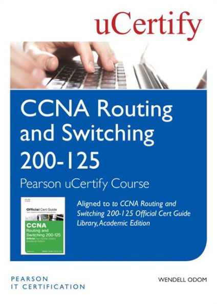 CCNA Routing and Switching 200-125 Official Cert Guide Library, Academic Edition Pearson uCertify Course Student Access Card / Edition 1