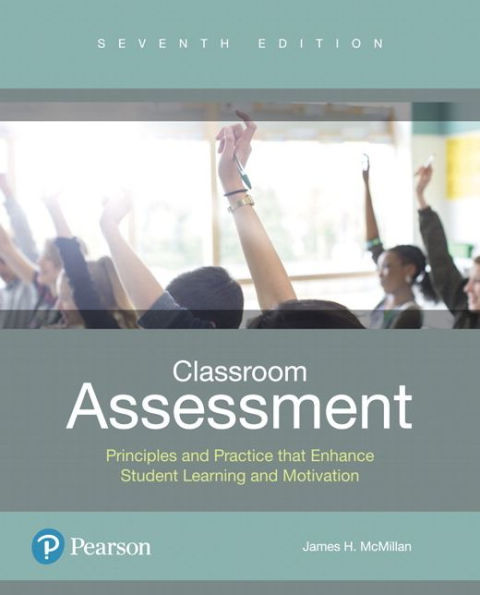 Classroom Assessment: Principles and Practice that Enhance Student Learning and Motivation / Edition 7