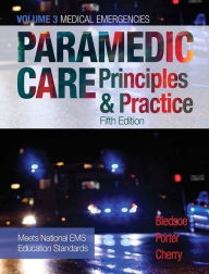 Title: Paramedic Care: Principles & Practice, Volume 3 / Edition 5, Author: Bryan Bledsoe