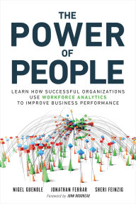 Title: Power of People, The: How Successful Organizations Use Workforce Analytics To Improve Business Performance, Author: Nigel Guenole