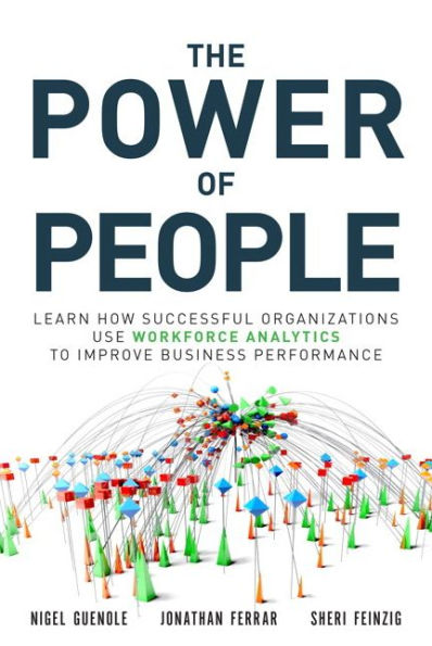 Power of People, The: Learn How Successful Organizations Use Workforce Analytics To Improve Business Performance / Edition 1